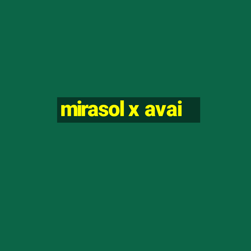 mirasol x avai