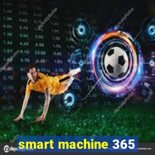 smart machine 365