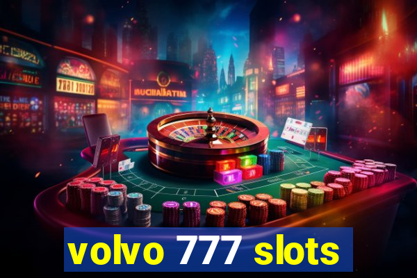 volvo 777 slots