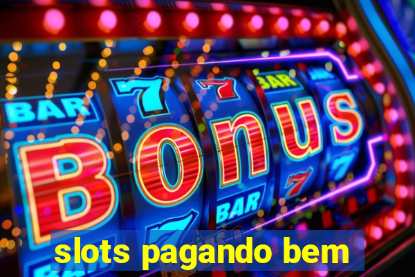 slots pagando bem