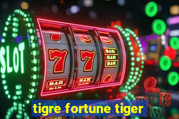 tigre fortune tiger