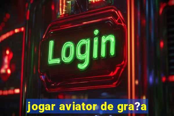 jogar aviator de gra?a