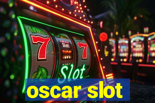 oscar slot