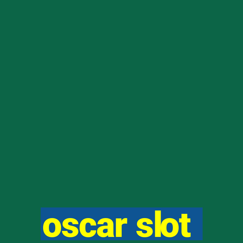 oscar slot