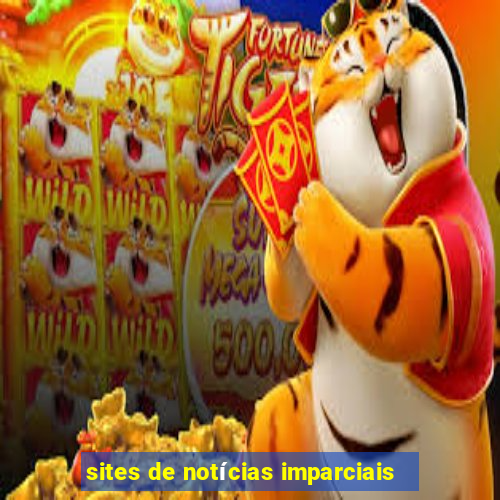 sites de notícias imparciais