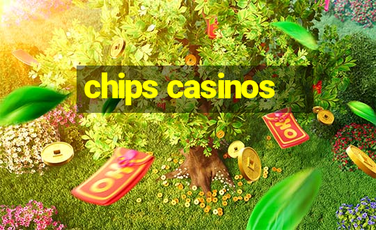 chips casinos