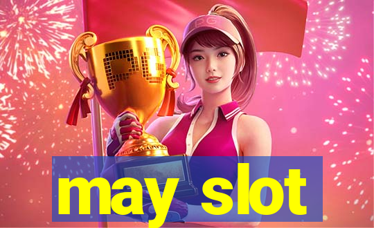 may slot