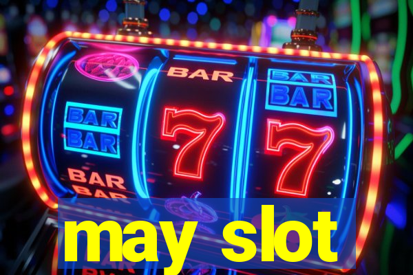 may slot