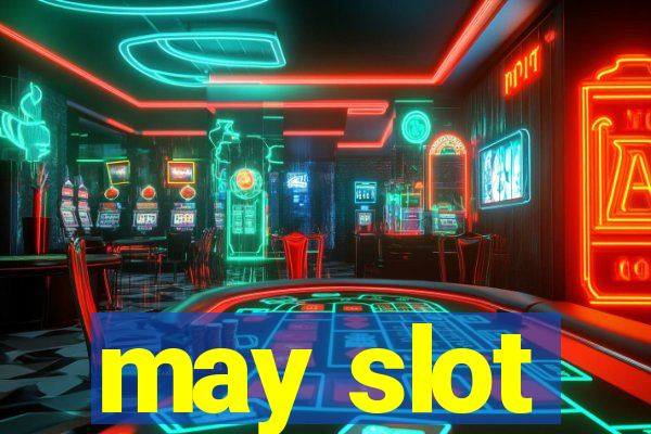 may slot