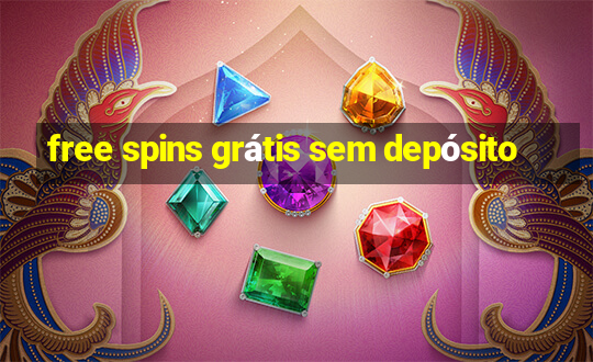 free spins grátis sem depósito