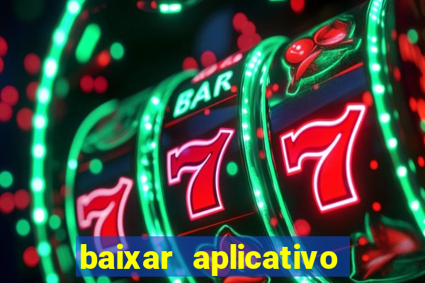 baixar aplicativo da estrela bet