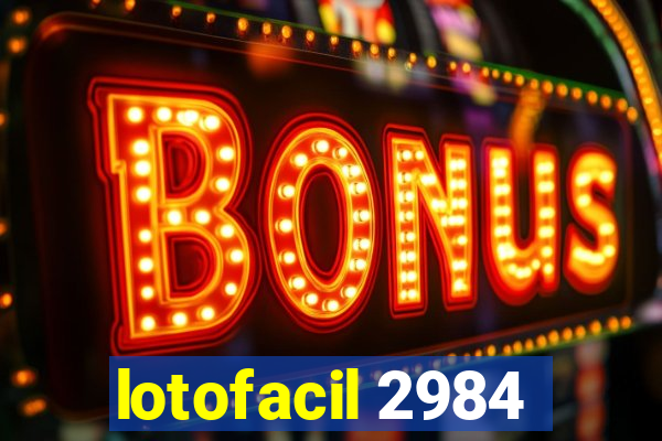 lotofacil 2984