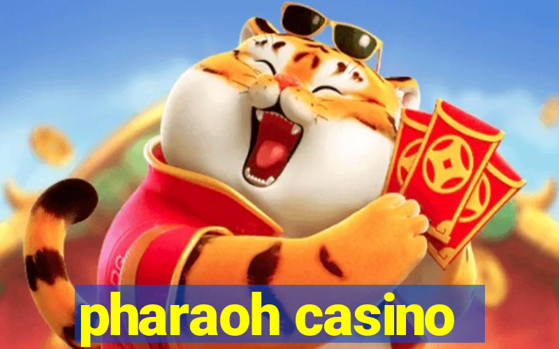 pharaoh casino