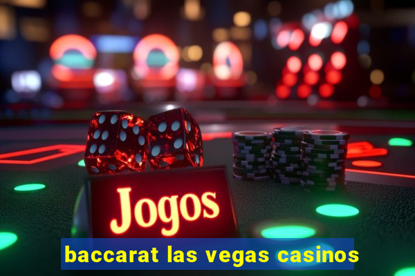 baccarat las vegas casinos