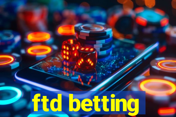 ftd betting