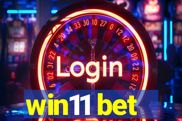 win11 bet