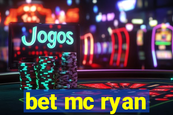 bet mc ryan