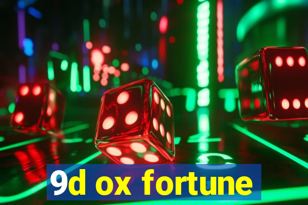 9d ox fortune