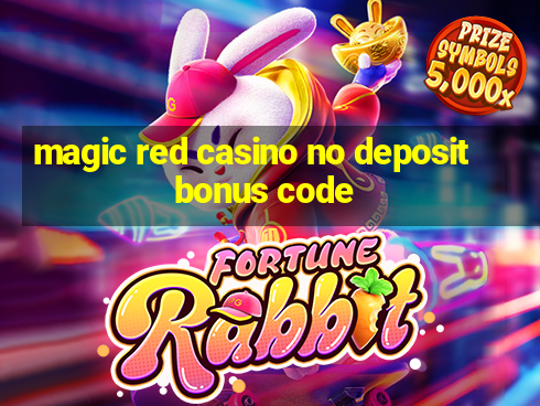 magic red casino no deposit bonus code