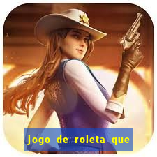 jogo de roleta que ganha dinheiro