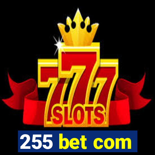 255 bet com