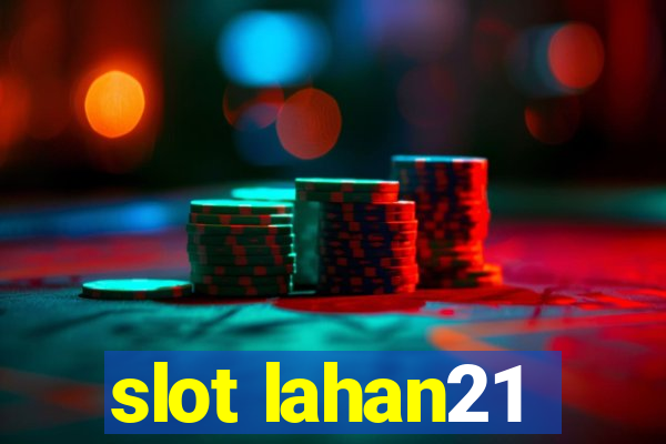 slot lahan21