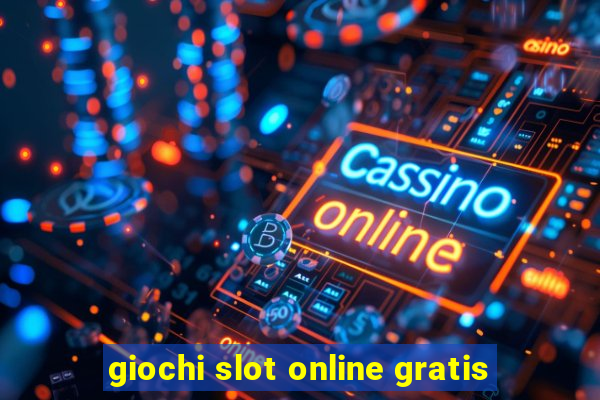 giochi slot online gratis