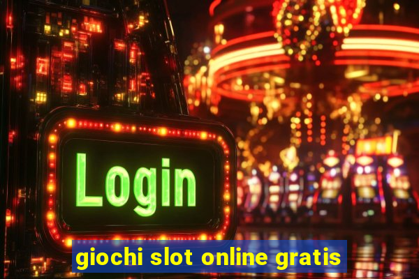 giochi slot online gratis