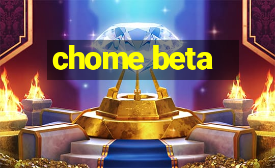 chome beta