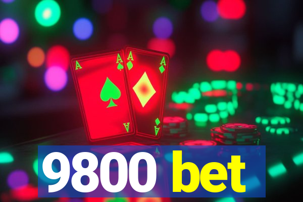 9800 bet