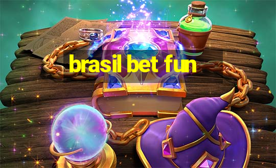 brasil bet fun