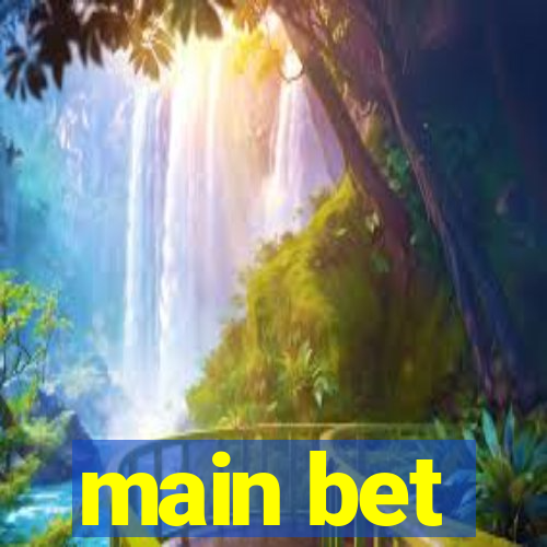 main bet