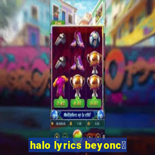 halo lyrics beyonc茅