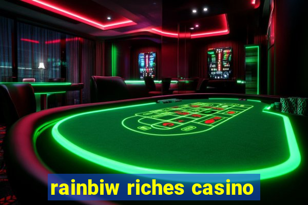 rainbiw riches casino