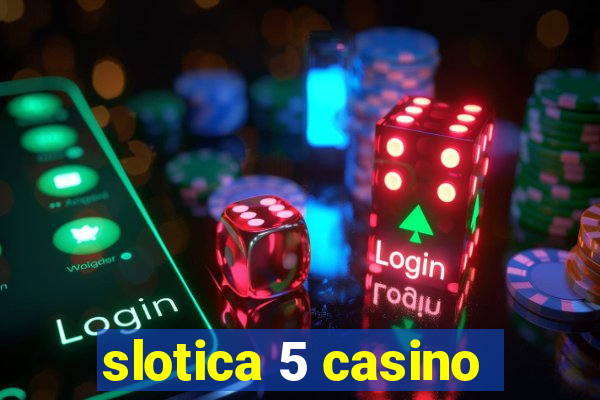 slotica 5 casino