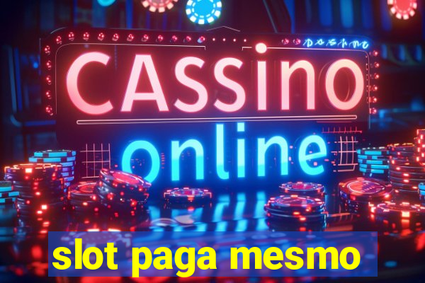 slot paga mesmo