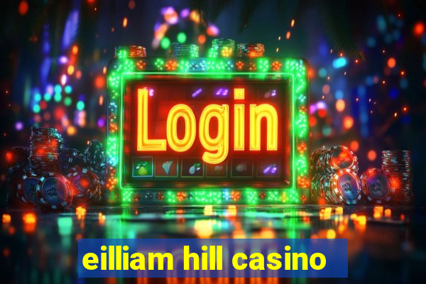 eilliam hill casino