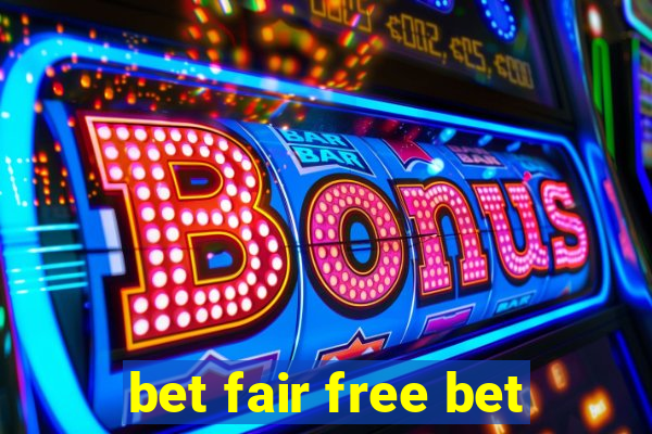 bet fair free bet