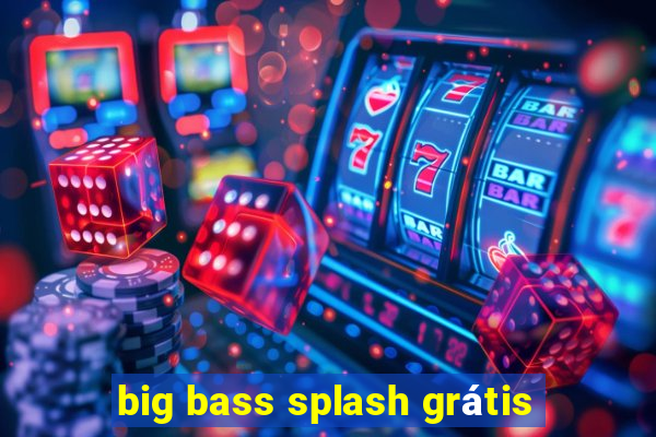 big bass splash grátis