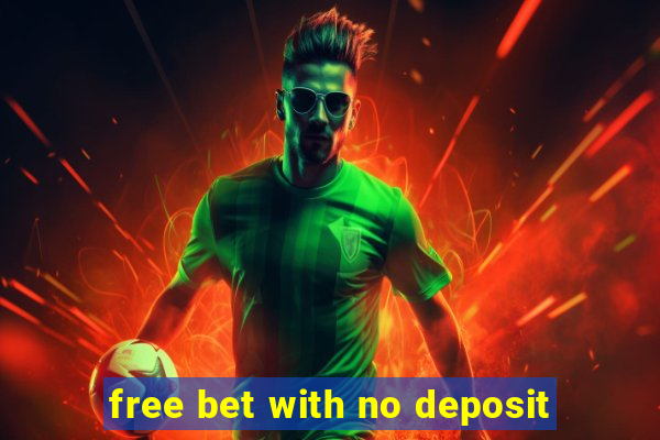 free bet with no deposit