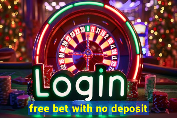 free bet with no deposit