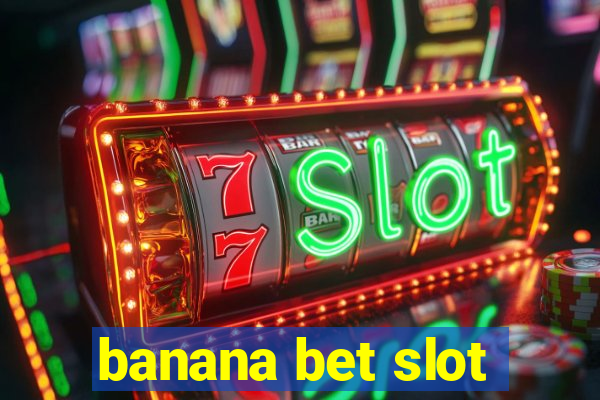 banana bet slot