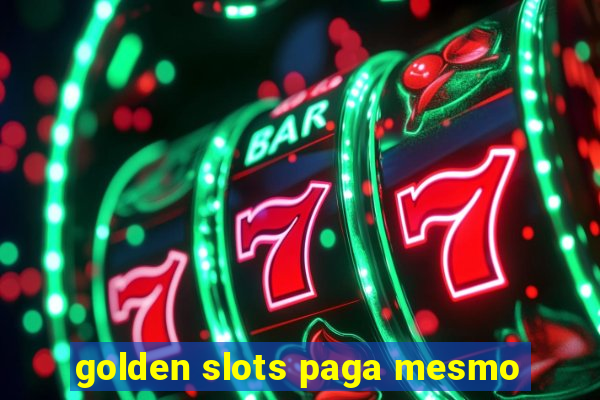 golden slots paga mesmo