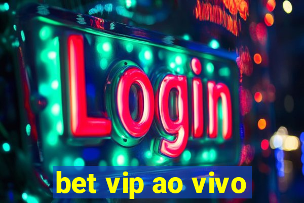 bet vip ao vivo