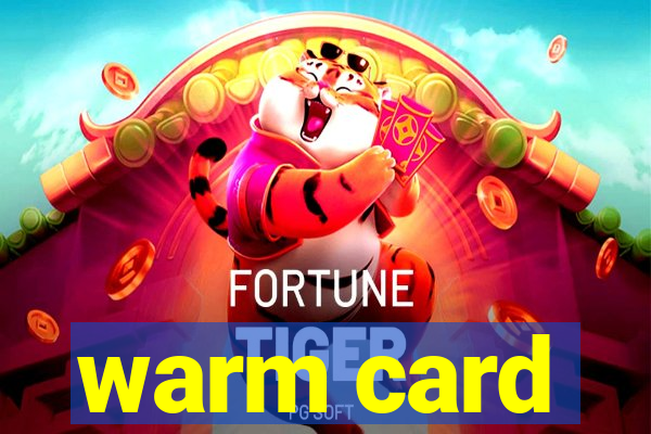 warm card