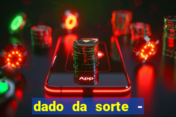 dado da sorte - lucky dice