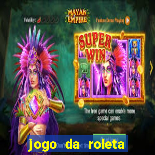 jogo da roleta online que ganha dinheiro