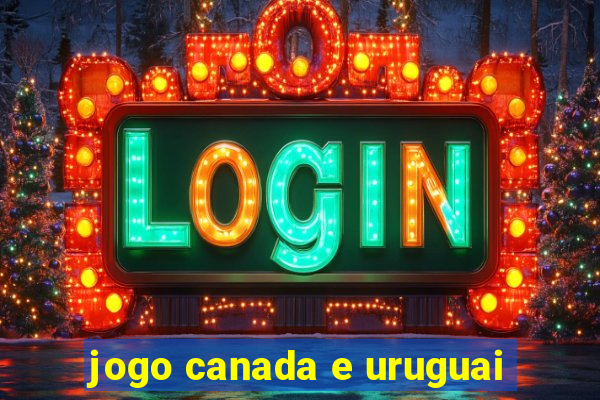 jogo canada e uruguai