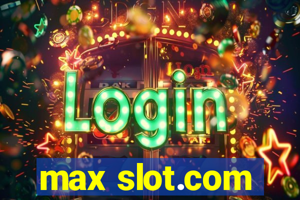 max slot.com