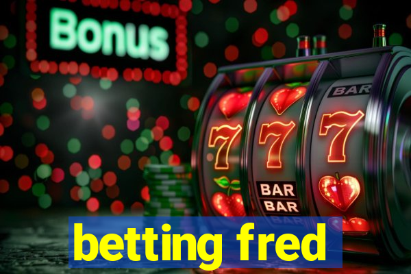 betting fred